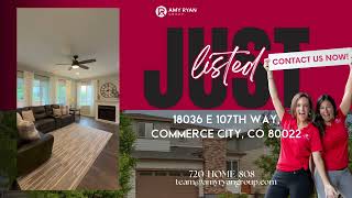 Just Listed - 18036 E 107th Way, Commerce City, CO 80022