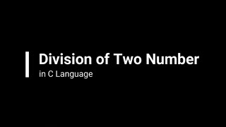 C Programming - Divide of two numbers in C programming language|| BCA 1st Year basic program