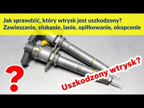 Jak sprawdzić, który wtrysk jest uszkodzony? Zawieszanie, stukanie, lanie, opiłkowanie, okopcenie