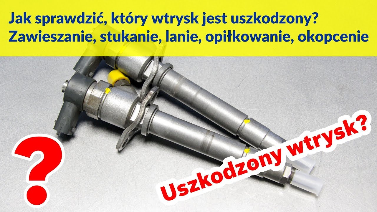 Jak Sprawdzić, Który Wtrysk Jest Uszkodzony? Zawieszanie, Stukanie, Lanie, Opiłkowanie, Okopcenie