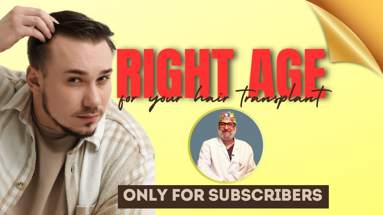 Hair Transplant in India | What is the right age for Hair Transplant ?