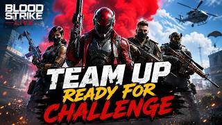🔥 TEAM UP READY FOR CHALLENGE | BLOOD STRIKE LIVE