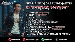FULL ALBUM GALAU ROMANTIS SLOW ROCK DANGDUT tTERBAIK 2026 BY ROCKA LOVA