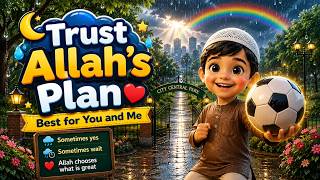 🌙 Trust Allah's Plan | Best for You and Me ❤️| Islamic Story for Kids
