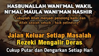 dzikir Hasbunallah Wanikmal Wakil Nikmal Maula Wanikman Nasir. Mustajab Kabulkan Segala Hajat Cepat!