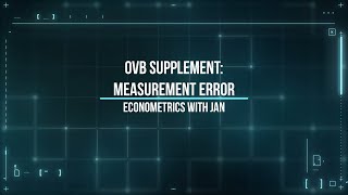 Omitted Variable Bias - Supplement: Measurement Error