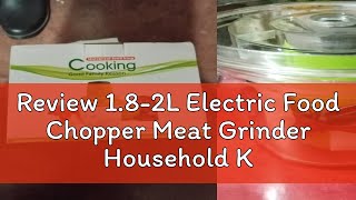 Review 1.8-2L Electric Food Chopper Meat Grinder Household Kitchen Fast Processor Machine