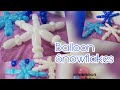 Balloon Snowflakes