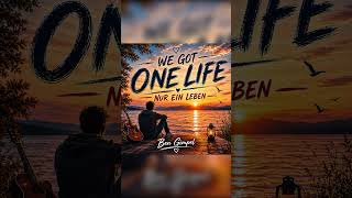 ❤️ We Got One Life (Wir haben nur ein Leben) teilen teilen 🌅