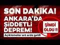 ANKARA DEPREM OLDU SON DAKİKA