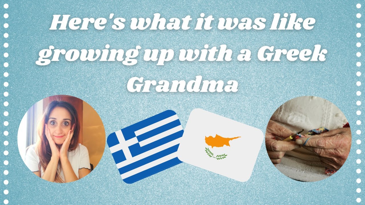 HERE'S WHAT IT'S LIKE GROWING UP WITH A GREEK GRANDMA YouTube
