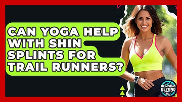 Can Yoga Help With Shin Splints For Trail Runners? - Running Beyond Limits