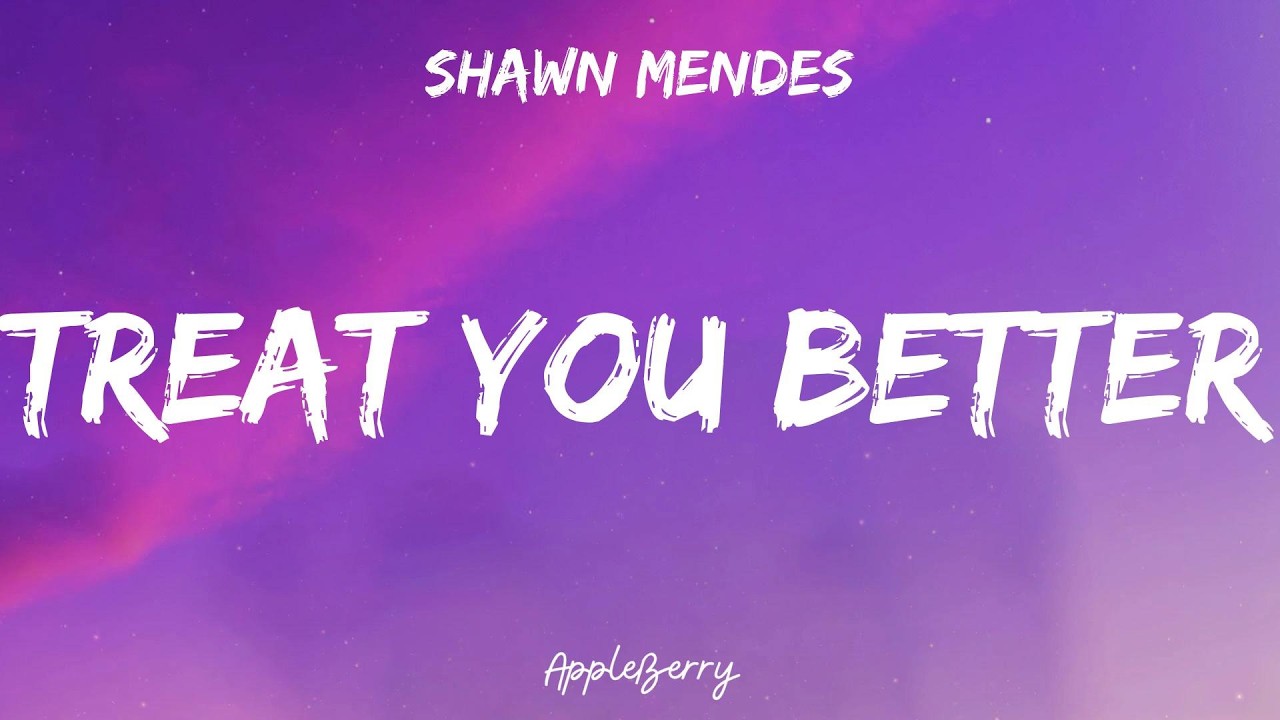 Shawn Mendes - Treat You Better (Lyrics)