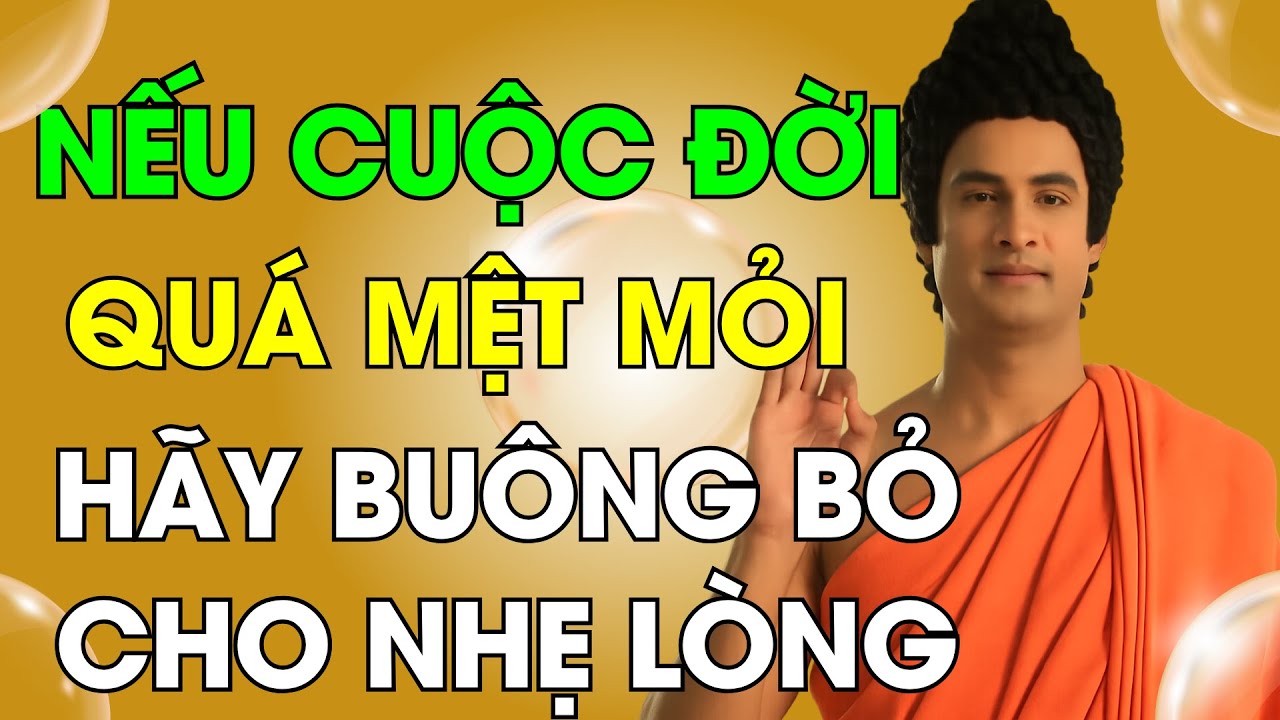Nghe lời Phật dạy: Nếu cuộc đời quá mỏi mệt, chỉ cần buông bỏ phiền não khổ đau, tâm sẽ bình an
