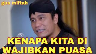 GUS MIFTAH || kenapa kita di wajibkan berpuasa || ini penjelasan gus miftah