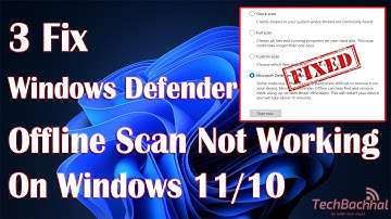 Windows Defender Offline Scan Not Working On Windows 11 - 3 Fix How To