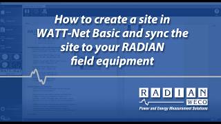Creating a Site in WATT-Net™ Basic and Syncing the Site to Field Equipment of Radian Research Wealth