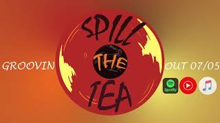 Spill the Tea - Grooving (Teaser)