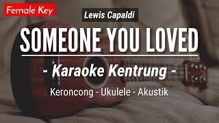 Someone You Loved (KARAOKE KENTRUNG) - Lewis Capaldi (Keroncong | Koplo Akustik | Ukulele)