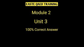 Easte Qaed training| module 2 |Unit 3| qaed app|100%Solution. Easte training.
