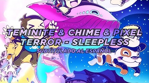 TEMINITE x CHIME x PIXEL TERROR - SLEEPLESS (sub español)