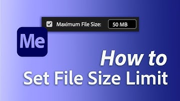How to set a maximum file size in Adobe Media Encoder