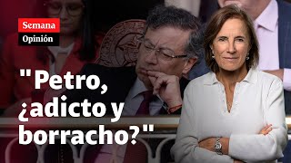 Gustavo Petro, Adicto Y Borracho? La Opinión De Salud Hernández-Mora