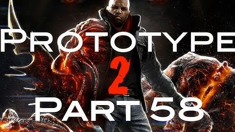 Prototype 2 Part 58 w/ BlacWater Productions