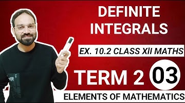 Exercise 10.2 class 12 maths elements of mathematics definite integration term 2