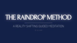 THE RAINDROP METHOD // A REALITY SHIFTING GUIDED MEDITATION screenshot 2