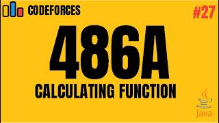 Codeforces 486A - Calculating Function | Java Solution