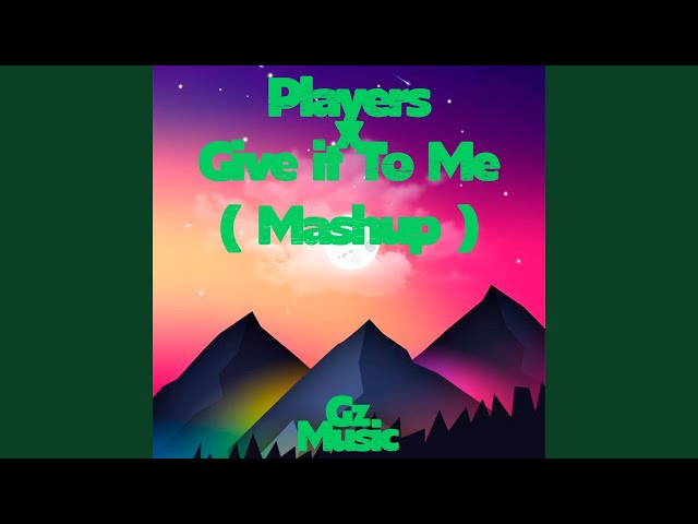 Players X Give It To Me (Mashup) class=