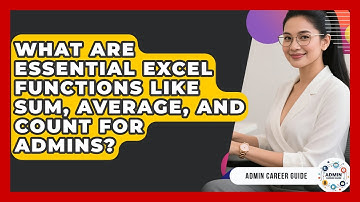 What Are Essential Excel Functions Like SUM, AVERAGE, And COUNT For Admins? - Admin Career Guide