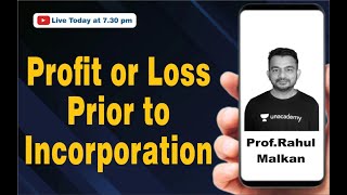 PROFIT/LOSS PRIOR TO INCORPORATION/ CA INTER / ACCOUNTS / RAHULMALKAN / PPI / RM10