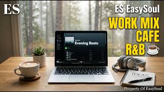 Smooth R&amp;B for Work 💼 Focus, Productivity &amp; Chill Vibes All Day