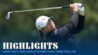 Jenny Bae Highlights | 2025 MEXICO Riviera Maya Open Final Round Profile