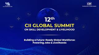 Building a Future-Ready Workforce | 12th CII Global Summit 2026
