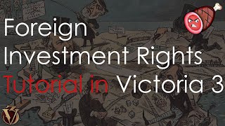 Foreign Investment Rights Tutorial in Victoria 3