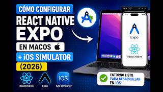 Cómo Configurar React Native Expo en MacOS + iOS Simulator (2026)