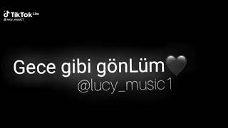 Gece Gibi Gonlum..