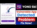 Android Security Warning Problem | Vulnerable Apps Detected Error | YONO SBI Not Opening