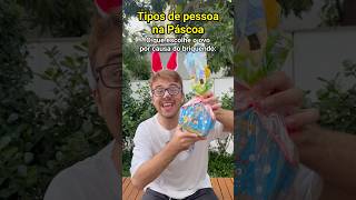 TIPOS DE PESSOA NA PÁSCOA - Pt 2