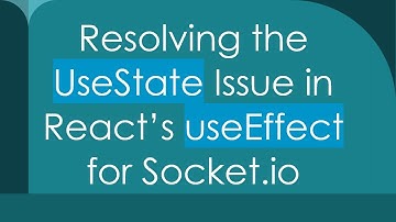 Resolving the UseState Issue in React’s useEffect for Socket.io