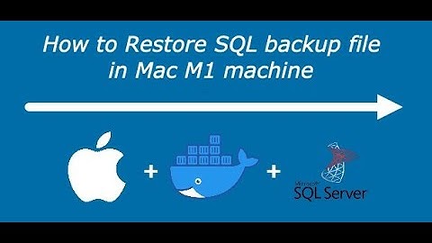 SQL Server Database Restore in Mac M1 Apple Chip Tutorial: Step-by-Step Guide