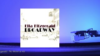 Ella Fitzgerald - No Moon at All