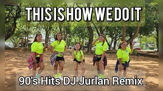 THIS IS HOW WE DO IT | Dj Jurlan Remix | 90's Dance Hits | Dance Fitness | Zumba | Gfriends