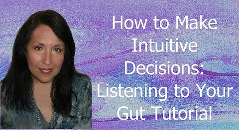 How To- Make Intuitive Decisions Listening to Your Gut Tutorial