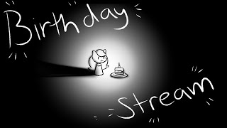 Birthday Stream! :D