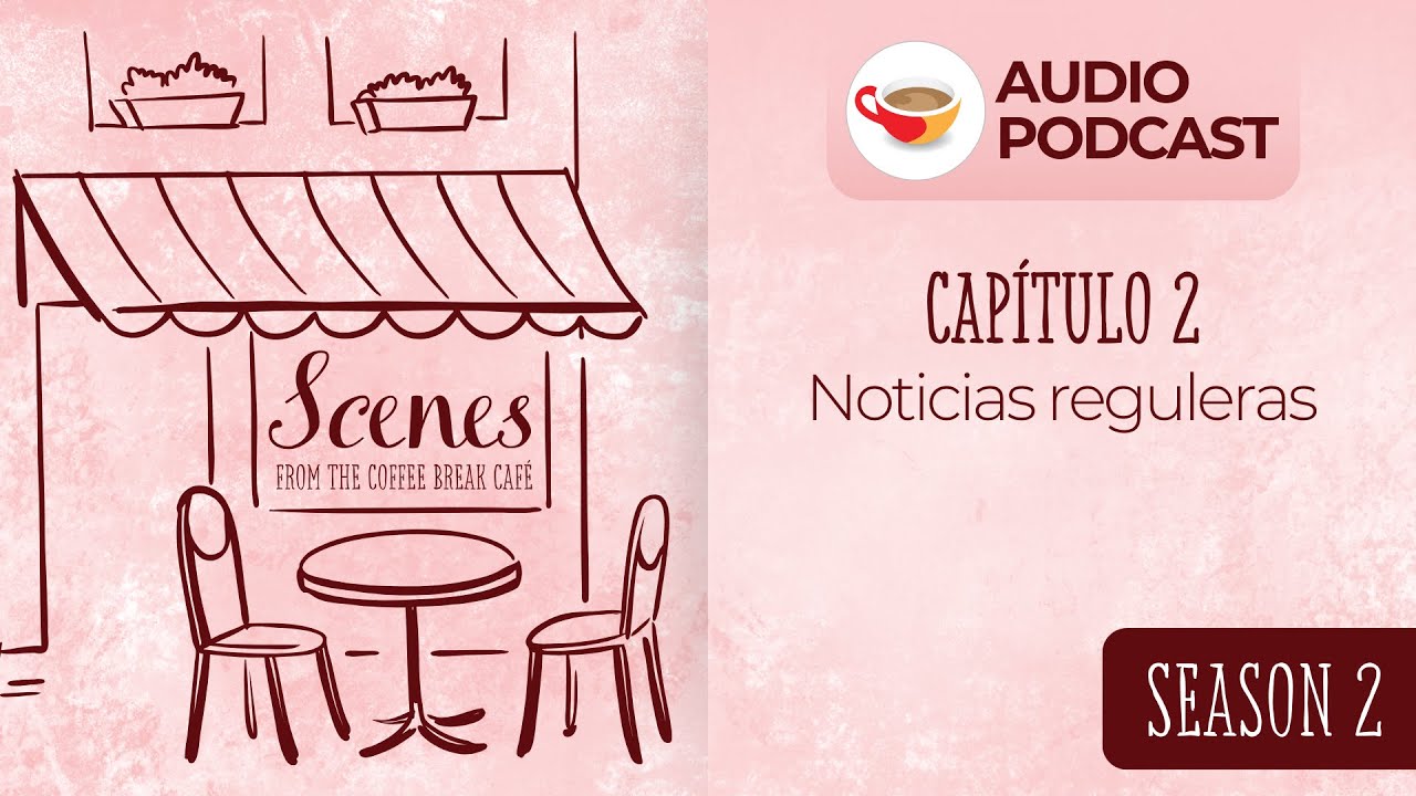 Noticias reguleras | Audio Podcast | Scenes from the Coffee Break Spanish Café Season 2