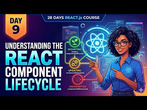 Day 9: Understanding the React Component Lifecycle